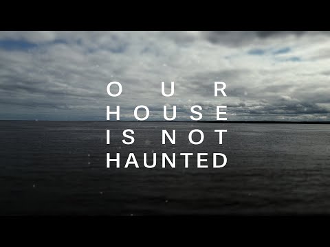 Our House Is Not Haunted