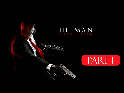 Hitman: Absolution Gameplay Walkthrough Part 1 FULL GAME