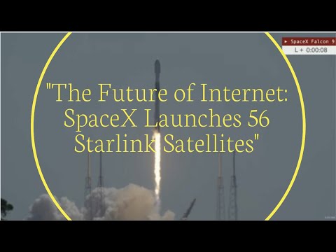 "SpaceX Launches 56 New Starlink Satellites for High-Speed Internet Across the Globe!"