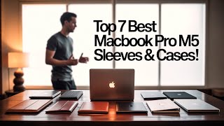 Top 7 Best Macbook Pro M5 Sleeves & Cases!