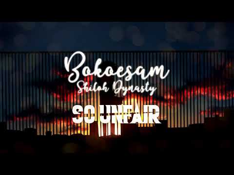 Bokoesam - So Unfair ft. Shiloh Dynasty