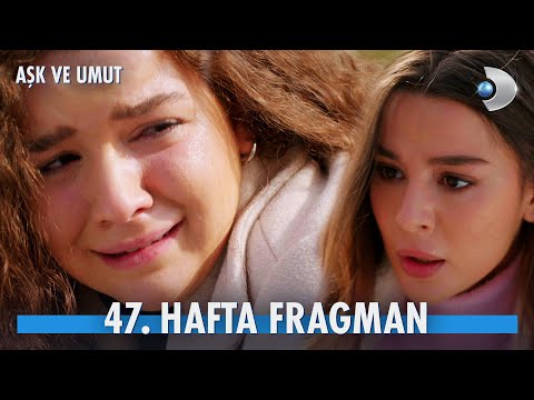 Aşk ve Umut 47. Hafta Fragmanı