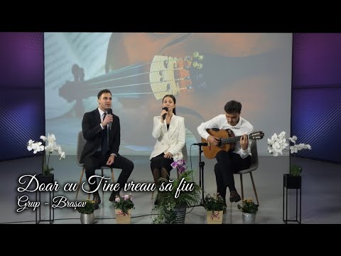 DOAR CU TINE VREAU SĂ FIU / Grup Brașov - AZSMR