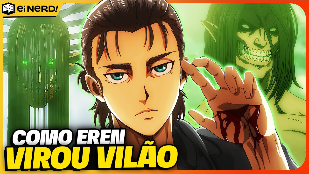 VEJA COMO O EREN SE TORNOU O MAIOR VILÃO DA HISTORIA DE ATTACK ON TITAN [Shingeki no Kyojin]
