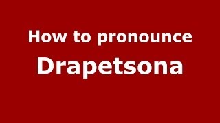 How to pronounce Drapetsona