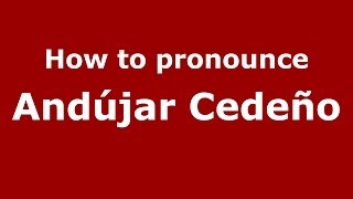 How to pronounce Andújar Cedeño