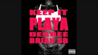 Keep It Playa - Degree Ft. Brian SB (DL LINK INCLUDED)