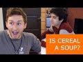 IS CEREAL A SOUP? | Dumb Debates IS CEREAL A SOUP? | Dumb Debates