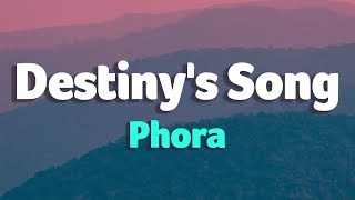 Phora - Destiny&#39;s Song (Lyrics)