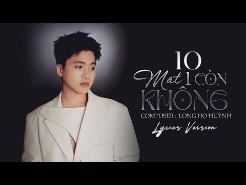 10 MẤT 1 CÒN KHÔNG (NEW VERSION) - LÊ GIA BẢO | Video Lyrics
