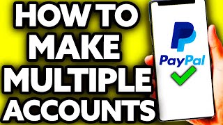 How To Make Multiple Paypal Accounts [ONLY Way!]