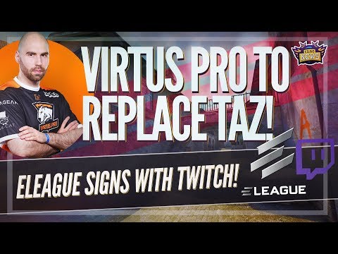 Virtus Pro to Replace TaZ and Maybe More! ELeague Signs with Twitch and Best Female CSGO Team Signed