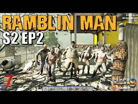7 Days To Die - Ramblin Man S2 EP2 (Go Fetch)