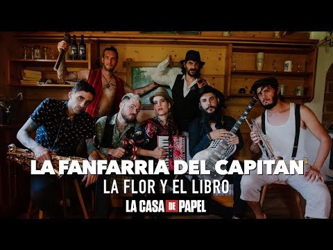 La Flor y el Libro - LA FANFARRIA DEL CAPITAN - Videoclip (La Casa de Papel 3 Soundtrack)