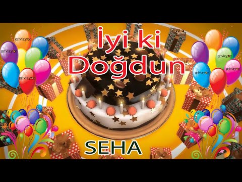 İyi ki Doğdun - SEHA - Tüm İsimler'e Doğum Günü Şarkısı