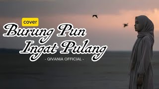 Download lagu Burung Pun Ingat Pulang – Nia Daniaty | Cover by QIVANIA  mp3