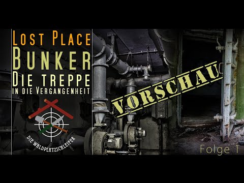 Lost Place Faszination Bunker - Treppe in die Vergangenheit (Trailer)
