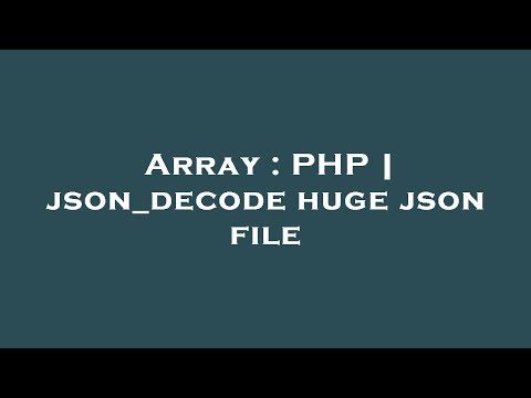 Array Php Json_decode Huge Json File