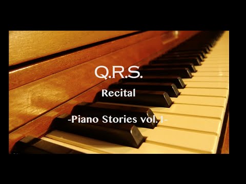Q.R.S. Recital [Piano Stories vol.1] ダイジェスト映像