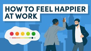 How to Feel Happier at Work – 10 Ways to Completely Shift Your Mindset