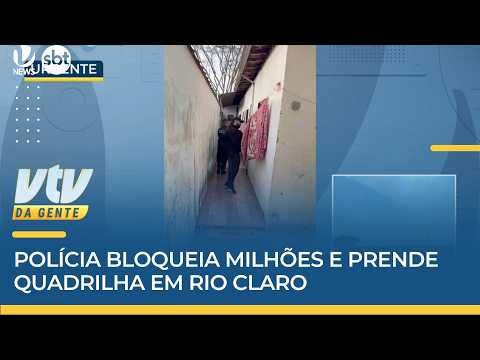 OPERAÇÃO | Polícia bloqueia milhões e prende quadrilha em Rio Claro | VTV da Gente