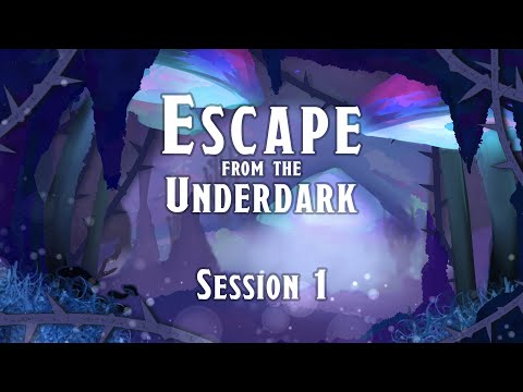 Escape from the Underdark - Session 1