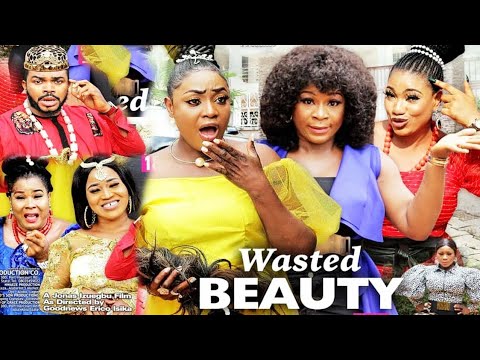 WASTED BEAUTY SEASON 2{NEW HIT MOVIE} -DESTINY ETIKO|QUEENETH HILBERT|LIZZY GOLD|2021 NIGERIAN MOVIE