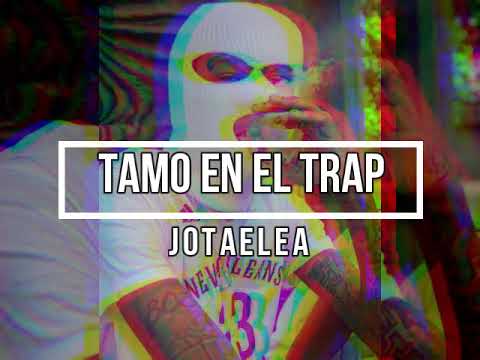 Jotaelea - Tamo En El Trap