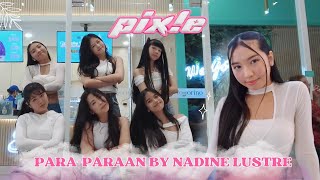 pix!e - Para-Paraan (Nadine Lustre) Performance Cover