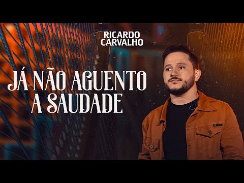 Ricardo Carvalho - Já Não Aguento a Saudade (Videoclipe Oficial)