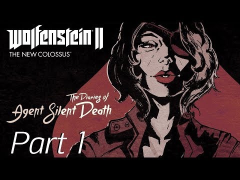Wolfenstein II: The New Colossus - The Diaries of Agent Silent Death - Part 1