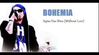 Bohemia- Sajna De Bina (Without Love)
