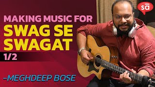 Making of Swag Se Swagat song | part 1 || Meghdeep Bose || S06 E20 || converSAtions