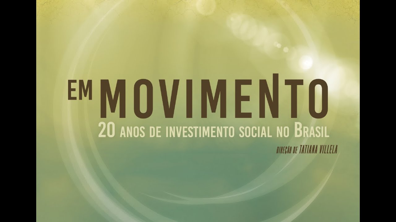 Em Movimento: 20 anos de Investimento Social no Brasil