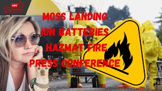 🔴 LIVE: PRESS CONFERENCE ON MOSS LANDING BATTERY PLANT FIRE &amp; HAZMAT RESPONSE