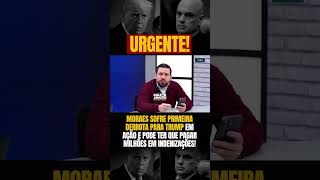 🚨MORAES SOFRE DERROTA PARA TRUMP EM AÇÃO E PODE TER QUE PAGAR MILHÕES EM INDENIZAÇÃO #shorts