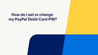 How Do I Set or Change My PayPal Debit Card PIN?