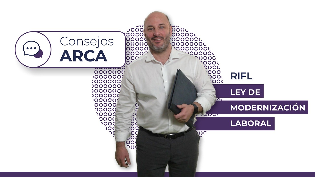 Consejos ARCA | RIFL: Ley de modernización laboral