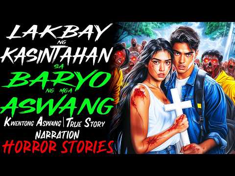 LAKBAY NG KASINTAHAN SA BARYO NG MGA ASWANG | Kwentong Aswang | True Story