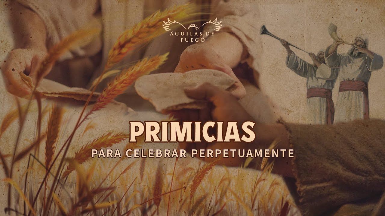 Primicias - Las fiestas del Señor - El calendario Bíblico
