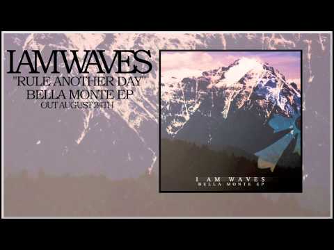 I Am Waves - Rule Another Day
