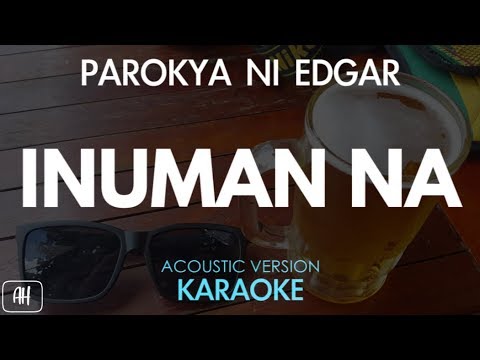 Parokya Ni Edgar - Inuman Na (Karaoke/Acoustic Instrumental)