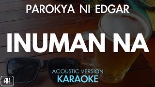 Parokya Ni Edgar - Inuman Na (Karaoke/Acoustic Instrumental)