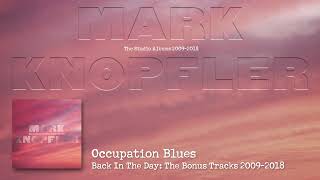 Mark Knopfler - Occupation Blues (The Studio Albums 2009 – 2018)