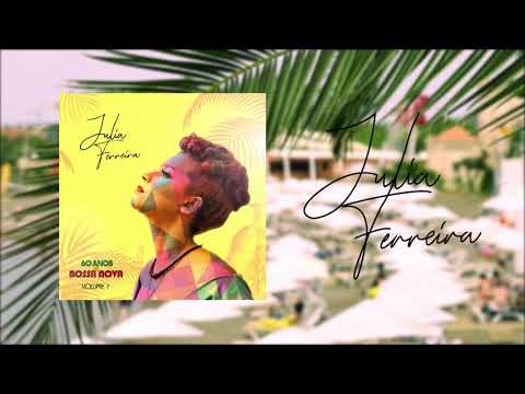 1 - Júlia Ferreira - Chega de Saudade (60 Anos da Bossa Nova volume 1)