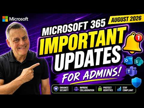 Microsoft 365: Aug 2026 Admin Updates Microsoft 365: Aug 2026 Admin Updates