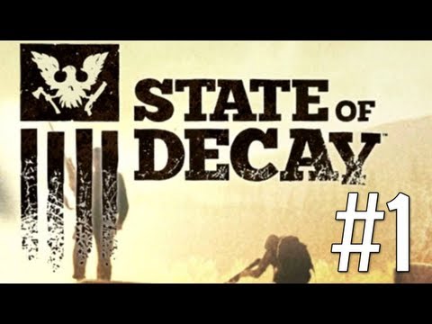 State of Decay - Gameplay Walkthrough Part 1 Let's Play No Commentary