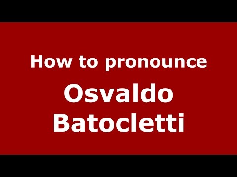 How to pronounce Osvaldo Batocletti (Spanish/Argentina) - PronounceNames.com