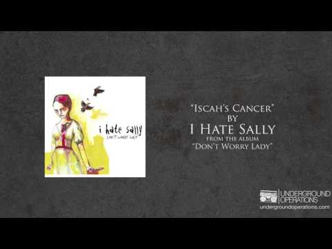 I Hate Sally - Iscah's Cancer