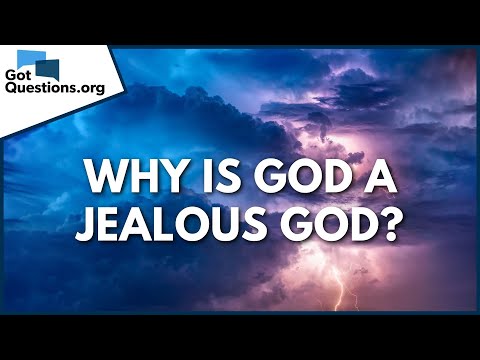 Why is God a jealous God? | GotQuestions.org